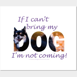 If I can't bring my dog I'm not coming - Chihuahua oil painting word art Posters and Art